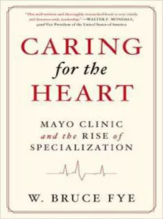 Caring for the Heart: Mayo Clinic and the Rise of Specialization