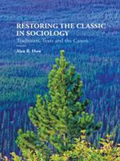 Restoring the Classic in Sociology: Traditions, Texts and the Canon