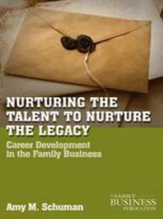 Nurturing the Talent to Nurture the Legacy: Career Development in the Family Business