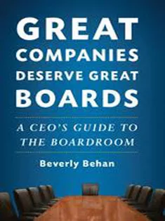 Great Companies Deserve Great Boards: A CEOs Guide to the Boardroom