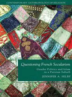 Questioning French Secularism: Gender Politics and Islam in A Parisian Suburb