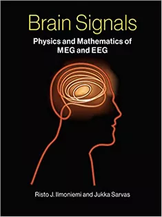 Brain Signals: Physics and Mathematics of MEG and EEG