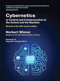 Cybernetics or Control and Communication in the Animal and the Machine