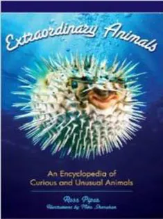 Extraordinary Animals: An Encyclopedia of Curious and Unusual Animals