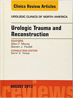 Urologic Trauma and Reconstruction, An Issue of Urologic Clinics