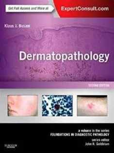 Dermatopathology: A Volume in the Series: Foundations in Diagnostic Pathology