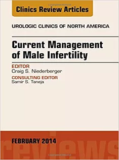 Current Management of Male Infertility, An Issue of Urologic Clinics