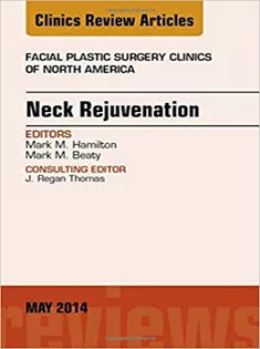 Neck Rejuvenation, An Issue of Facial Plastic Surgery Clinics