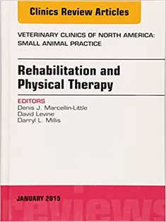 Rehabilitation and Physical Therapy, An Issue of Veterinary Clinics of North America Small Animal Practice