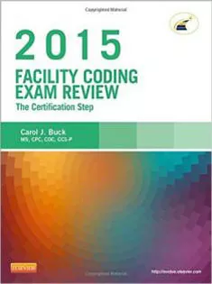 Facility Coding Exam Review 2015: The Certification Step