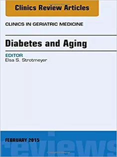 Diabetes and Aging, An Issue of Clinics in Geriatric Medicine