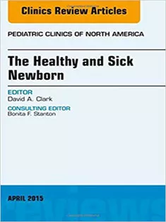 The Healthy and Sick Newborn, An Issue of Pediatric Clinics