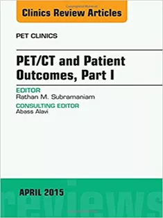 PET/CT and Patient Outcomes, Part I, An Issue of PET Clinics