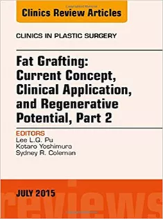 Fat Grafting: Current Concept, Clinical Application, and Regenerative Potential, PART 2, An Issue of Clinics in Plastic