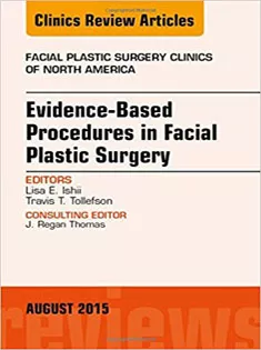 Evidence-Based Procedures in Facial Plastic Surgery, An Issue of Facial Plastic Surgery Clinics