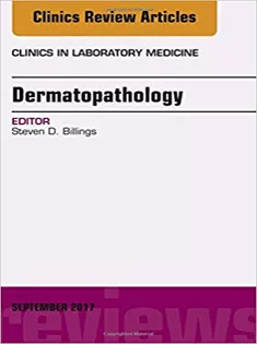Dermatopathology, An Issue of Clinics in Laboratory Medicine