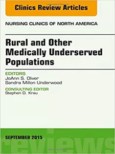 Rural and Other Medically Underserved Populations, An Issue of Nursing Clinics of North America