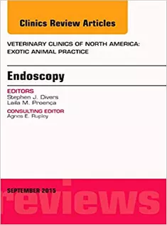 Endoscopy, An Issue of Veterinary Clinics of North America: Exotic Animal Practice