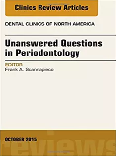 Unanswered Questions in Periodontology, An Issue of Dental Clinics of North America