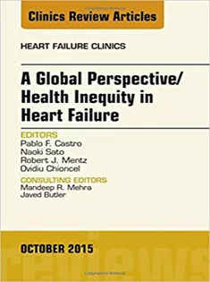 A Global Perspective/Health Inequity in Heart Failure, An Issue of Heart Failure Clinics
