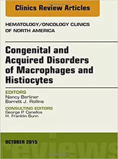 9780323400886 Congenital and Acquired Disorders of Macrophages and Histiocytes, An Issue of Hematology/Oncology Clinics of North Ameri