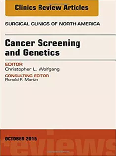 Cancer Screening and Genetics, An Issue of Surgical Clinics