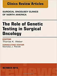The Role of Genetic Testing in Surgical Oncology, An Issue of Surgical Oncology Clinics