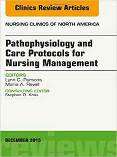 Pathophysiology and Care Protocols for Nursing Management, An Issue of Nursing Clinics