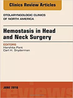 Hemostasis in Head and Neck Surgery, An Issue of Otolaryngologic Clinics