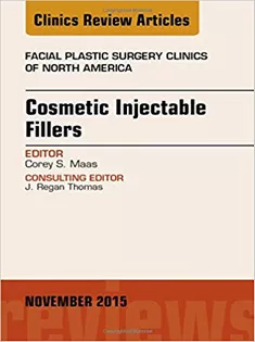 Cosmetic Injectable Fillers, An Issue of Facial Plastic Surgery Clinics