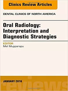 Oral Radiology: Interpretation and Diagnostic Strategies, An Issue of Dental Clinics