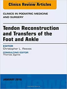 Tendon Repairs and Transfers for the Foot and Ankle, An Issue of Clinics in Podiatric Medicine & Surgery