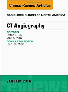 CT Angiography, An Issue of Radiologic Clinics