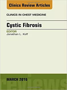 Cystic Fibrosis, An Issue of Clinics in Chest Medicine