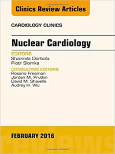 Nuclear Cardiology, An Issue of Cardiology Clinics