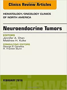 Neuroendocrine Tumors, An Issue of Hematology/Oncology Clinics