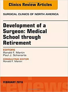 Development of A Surgeon: Medical School Through Retirement, An Issue of Surgical Clinics