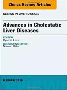 Advances in Cholestatic Liver Diseases, An Issue of Clinics in Liver Disease