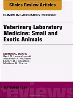 Veterinary Laboratory Medicine: Small and Exotic Animals, An Issue of Clinics in Laboratory Medicine