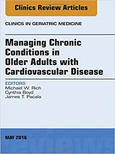9780323444651 Managing Chronic Conditions in Older Adults with Cardiovascular Disease, An Issue of Clinics in Geriatric Medicine