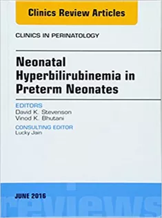 Neonatal Hyperbilirubinemia in Preterm Neonates, An Issue of Clinics in Perinatology
