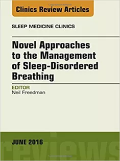 9780323446341 Novel Approaches to the Management of Sleep-Disordered Breathing, An Issue of Sleep Medicine Clinics