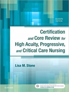 Certification and Core Review for High Acuity Progressive and Critical Care Nursing