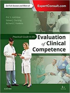 Practical Guide to the Evaluation of Clinical Competence