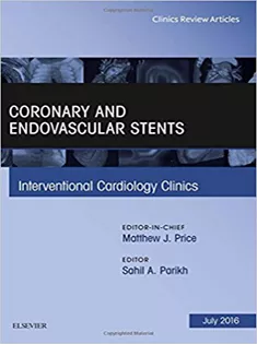 Coronary and Endovascular Stents, An Issue of Interventional Cardiology Clinics