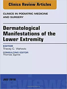 Dermatologic Manifestations of the Lower Extemity, An Issue of Clinics in Podiatric Medicine and Surgery
