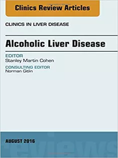 Alcoholic Liver Disease, An Issue of Clinics in Liver Disease