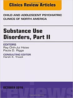 Substance Use Disorders: Part II, An Issue of Child and Adolescent Psychiatric Clinics