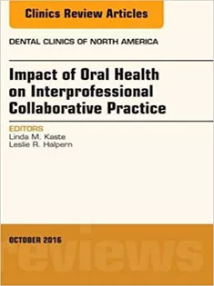 Impact of Oral Health on Interprofessional Collaborative Practice, An Issue of Dental Clinics