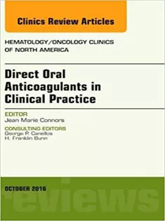 Direct Oral Anticoagulants in Clinical Practice: An Issue of Hematology/Oncology Clinics